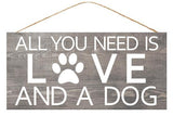 12.5"L x 6"H All You Need Is Love And A Dog, Grey/White  WS1